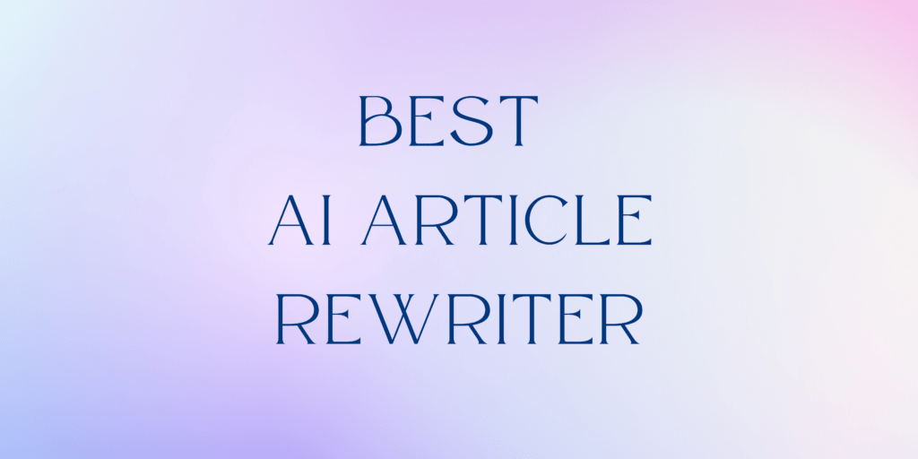 best-ai-article-rewriter